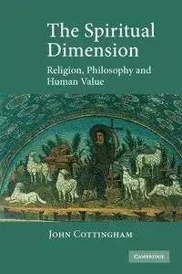 The Spiritual Dimension - John Cottingham