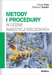 Metody i procedury w ocenie inwestycji rzeczowych - Paweł Mateusz Felis Kopiec