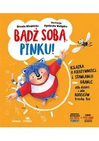 Bądź sobą, Pinku! Książka o asertywności... - Urszula Młodnicka, Agnieszka Waligóra