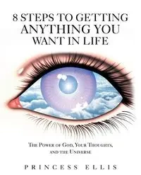 8 Steps to Getting Anything You Want in Life - Ellis Princess