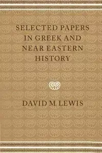 Selected Papers in Greek and Near Eastern History - M. Lewis David