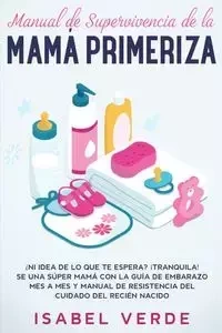 Manual de supervivencia de la mamá primeriza - Isabel Verde