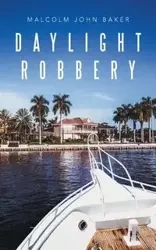 Daylight Robbery - Malcolm John Baker