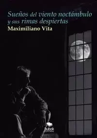 Sueños del viento noctámbulo y sus rimas despiertas - Vita Maximiliano
