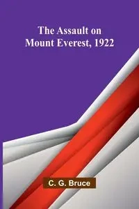 The Assault on Mount Everest, 1922 - G. Bruce C.
