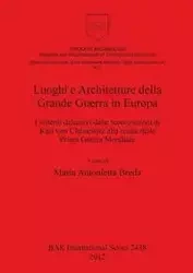 Luoghi e Architetture della Grande Guerra in Europa - Breda Maria Antonietta