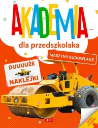 Akademia dla przedszkolaka. Maszyny budowlane - praca zbiorowa