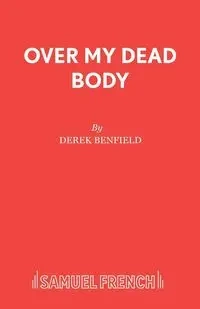 Over My Dead Body - Derek Benfield