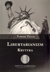 Libertarianizm. Krytyka - Tomasz Teluk