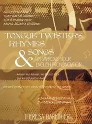 Tongue Twisters, Rhymes, and Songs to Improve Your English Pronunciation - Theresa Bareither
