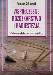 Współczesne różdżkarstwo i radiestezja - Tomasz Sitkowski