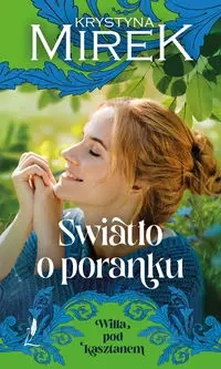 Willa pod kasztanem Tom 2 Światło o poranku - Krystyna Mirek