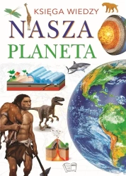 Księga wiedzy. Nasza Planeta - praca zbiorowa