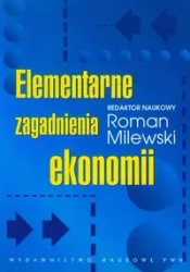 Elementarne zagadnienia ekonomii - Roman Redaktor naukowy: Milewski
