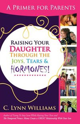 Raising Your Daughter Through the Joys, Tears & - C. Williams Lynn