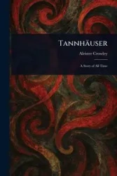 Tannhäuser - Crowley Aleister
