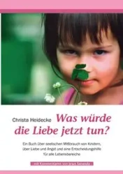 Was würde die Liebe jetzt tun? - Christa Heidecke