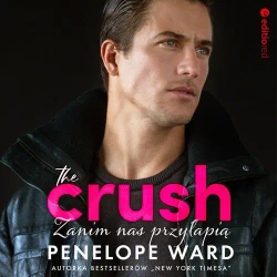 audiobook The Crush. Zanim nas przyłapią - Penelope Ward