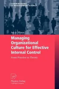 Managing Organizational Culture for Effective Internal Control - Jan A. Pfister