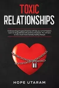 TOXIC RELATIONSHIPS - Hope Utaram