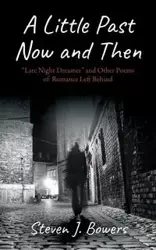 A Little Past Now and Then - Steven J. Bowers