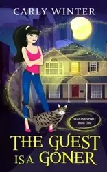 The Guest is a Goner (A humorous paranormal cozy mystery) - Winter Carly