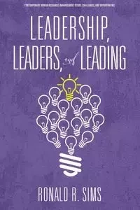 Leadership, Leaders and Leading - Ronald R. Sims