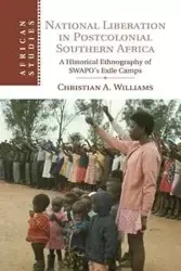 National Liberation in Postcolonial Southern Africa - Williams Christian A.