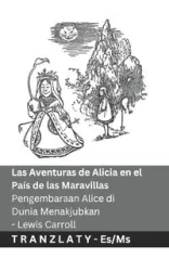Las Aventuras de Alicia en el País de las Maravillas / Pengembaraan Alice di Dunia Menakjubkan - Carroll Lewis