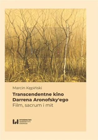 Transcendentne kino Darrena Aronofsky'ego - Marcin Kępiński
