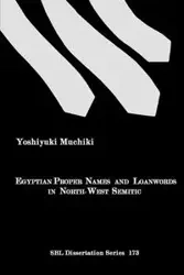 Egyptian Proper Names and Loanwords in North-West Semitic - Muchiki Yoshiyuki