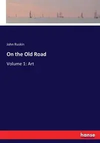On the Old Road - John Ruskin