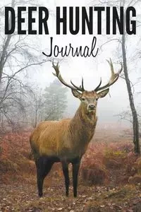 Deer Hunting Journal - Publishing LLC Speedy