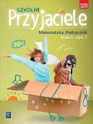 Szkolni przyjaciele. Matematyka. Podręcznik 1/2 - praca zbiorowa