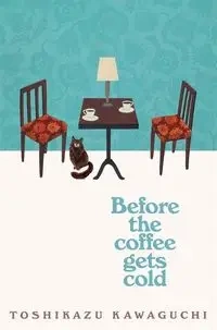 Before the Coffee Gets Cold - Kawaguchi Toshikazu