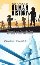 The Future of Human History - Dyal Singh Jagmohan