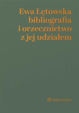 Ewa Łętowska - bibliografia i orzecznictwo.. - Aneta Wiewiórowska-Domagalska
