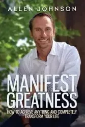 Manifest Greatness - Johnson Allen Chey
