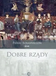 Dobre rządy - Pierre Rosanvallon