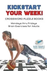 Kickstart Your Week! | Crossword Puzzle Books | Mondays thru Fridays Brain Exercises for Adults - Puzzle Therapist