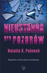 Nieustanna gra pozorów - Natalia K. Palonek