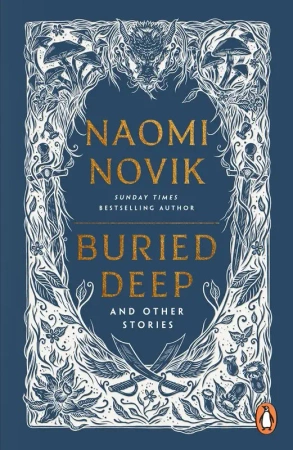 Buried Deep and Other Stories wer. angielska - Naomi Novik