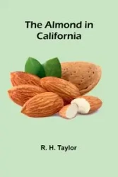 The Almond in California - H. Taylor R.