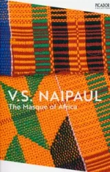 The Masque of Africa - Naipaul V.S.