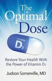 The Optimal Dose - Judson Somerville MD