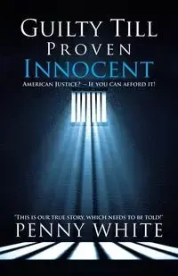 Guilty Till Proven Innocent - Penny White