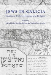 Jews in Galicia. Studies in Culture, History... - red. Michał Galas, Karolina Koprowska, Wacław Wie
