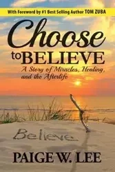 Choose to Believe - Lee Paige W.