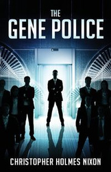 The Gene Police - Christopher Nixon Holmes