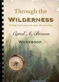 Through The wilderness WORKBOOK - Brown Carol A.